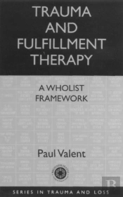 Trauma And Fulfillment Therapy: A Wholist Framework