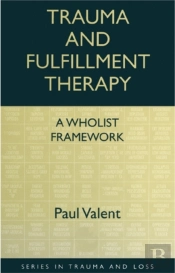 Trauma And Fulfillment Therapy: A Wholist Framework