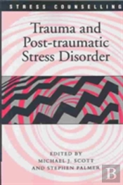 Trauma And Post-Traumatic Stress Disorder
