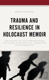 Trauma And Resilience In Holocaust Memoir