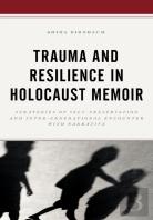 Trauma And Resilience In Holocaust Memoir