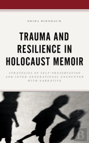 Trauma And Resilience In Holocaust Memoir