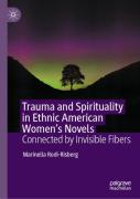 Trauma And Spirituality In Ethnic American Women'S Novels