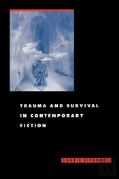 Trauma And Survival In Contemporary Fiction
