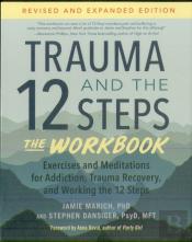 Trauma And The 12 Steps--The Workbook
