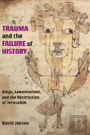 Trauma And The Failure Of History