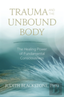 Trauma And The Unbound Body