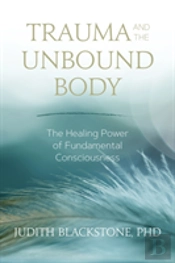Trauma And The Unbound Body