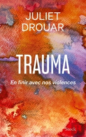 Trauma : En Finir Avec Nos Violences
