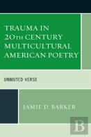 Trauma In 20th Century Multicultural American Poetry