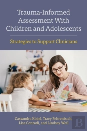 Trauma-Informed Assessment With Children And Adolescents
