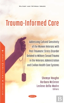 Bertrand.pt - Trauma-Informed Care: Addressing Cultural Sensitivity Of The Women Veterans With Post-Traumatic Stress Disorder Related To Military Sexual Trauma In The Veterans Administration And Civilian Health Ca