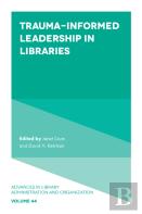 Trauma-Informed Leadership In Libraries