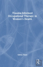 Trauma-Informed Occupational Therapy In Womenâ€™S Health