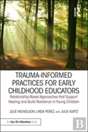 Trauma Informed Practices For Early Childhood Educators