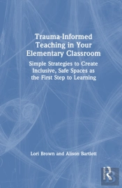Trauma-Informed Teaching In Your Elementary Classroom