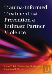 Trauma-Informed Treatment And Prevention Of Intimate Partner Violence