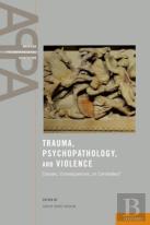 Trauma, Psychopathology, And Violence