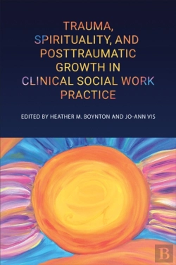 Bertrand.pt - Trauma, Spirituality, And Posttraumatic Growth In Clinical Social Work Practice