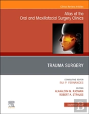 Trauma Surgery, An Issue Of Atlas Of The Oral & Maxillofacial Surgery Clinics