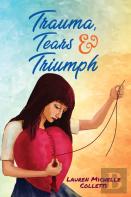 Trauma, Tears And Triumph