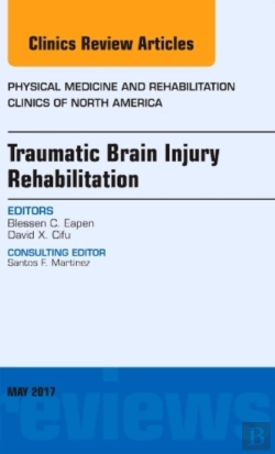 Bertrand.pt - Traumatic Brain Injury Rehabilitation, An Issue Of Physical Medicine And Rehabilitation Clinics Of North America