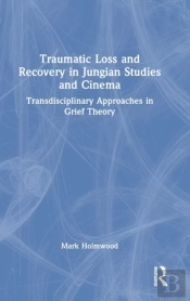 Traumatic Loss And Recovery In Jungian Studies And Cinema