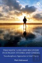 Traumatic Loss And Recovery In Jungian Studies And Cinema