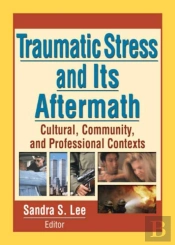 Traumatic Stress And Its Aftermath