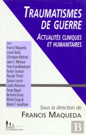 Traumatismes De Guerre : Actualités Cliniques Et Humanitaires