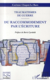 Traumatismes De Guerre ; Du Raccomodement Par L'Écriture