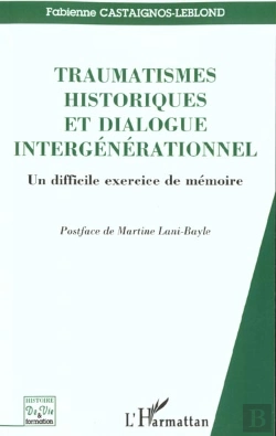 Bertrand.pt - Traumatismes Historiques Et Dialogue Intergenerationnel ; Un Difficile Exercice De Memoire