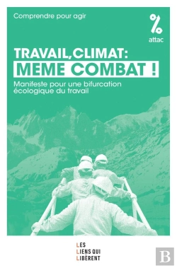 Bertrand.pt - Travail, Climat : Même Combat : Manifeste Pour Une Bifurcation Écologique Du Travail