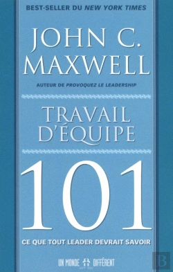 Bertrand.pt - Travail D'Équipe 101 ; Ce Que Tout Leader Devrait Savoir