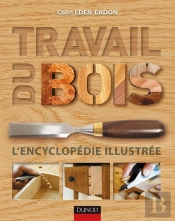 Travail Du Bois - L'Encyclopedie Illustree