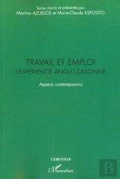 Travail Et Emploi ; L'Experience Anglo-Saxonne ; Aspects Contemporains