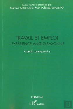 Bertrand.pt - Travail Et Emploi ; L'Experience Anglo-Saxonne ; Aspects Contemporains