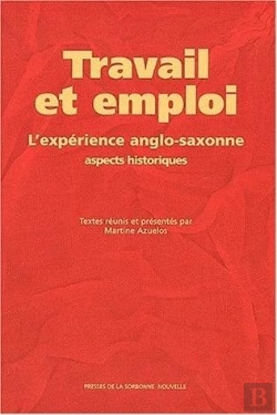 Bertrand.pt - Travail Et Emploi. L'Experience Anglo-Saxonne : Aspects Historiques