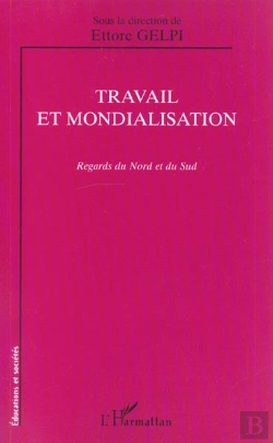 Bertrand.pt - Travail Et Mondialisation ; Regards Du Nord Et Du Sud