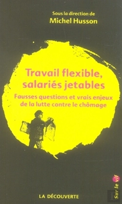 Bertrand.pt - Travail Flexible Salariés Jetables ; Fausses Questions Et Vrais Enjeux De La Lutte Contre Le Chômage