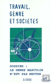 Travail Genre Et Societes; Le Genre Masculin N'Est Pas Neutre