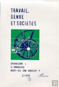 Bertrand.pt - Travail Genre Et Societes T.2; L'Emploi Est-Il Un Droit ?