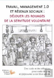 Travail, Management 1.0 Et Réseaux Sociaux : Déjouer Les Rouages De La Servitude Volontaire