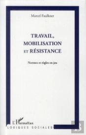 Travail, Mobilisation Et Résistance ; Normes Et Règles En Jeu