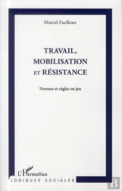 Bertrand.pt - Travail, Mobilisation Et Résistance ; Normes Et Règles En Jeu