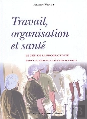 Travail, Organisation Et Santé ; Le Défi De La Productivité Dans Le Respect Des Personnes