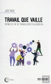 Travail Que Vaille - Scenes Quotidiennes Des Travailleurs D'Aujourd'Hui