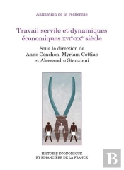 Travail Servile Et Dynamiques Économiques Xvie-Xxe Siècle
