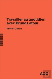 Travailler Au Quotidien Avec Bruno Latour