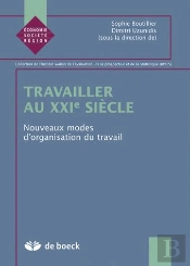Travailler Au Xxi Siecle : Nouveaux Modes D'Organisation Du Travail